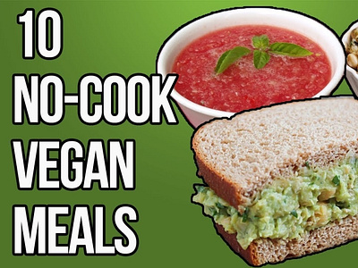 10 No-Cook Vegan Meals - Leafy Souls