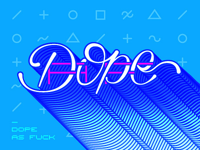 Lettering "Dope as fuck" dope fuck geometry gradient hand lettering lettering overlap pattern script shapes typography vector