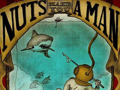 Nuts Make You A Man ad advertising art direction atlanta austin dapper design emerald nuts illustrated type illustration ink manly nautical ribbon shark ship steampunk tattoo typography vintage