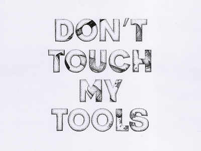 Dont Touch My Tools black white drawing fineliner finger tools