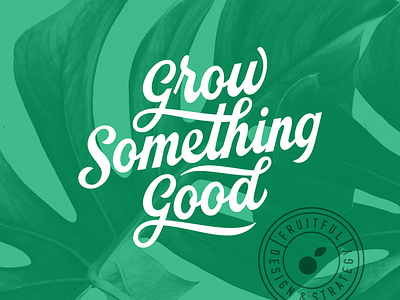 Grow Something Good Lettering