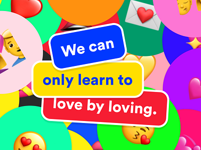 We Can Only Learn To Love By Loving
