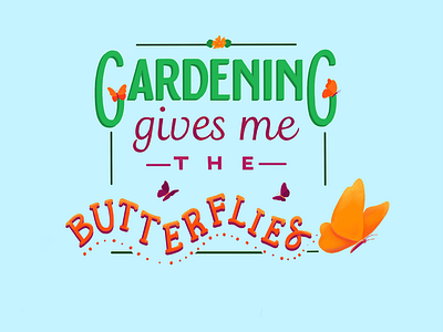 Gardening Gives Me the Butterflies