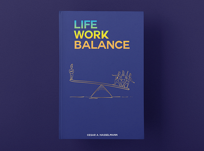 A Book Cover Design of "Life,Work Balance". art book cover design branding design graphic design illustration logo minimal ui vector