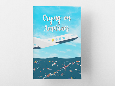 A Book Cover Design of "Crying on Airplanes".