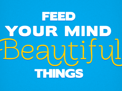Feed Your Mind inspiration poster type