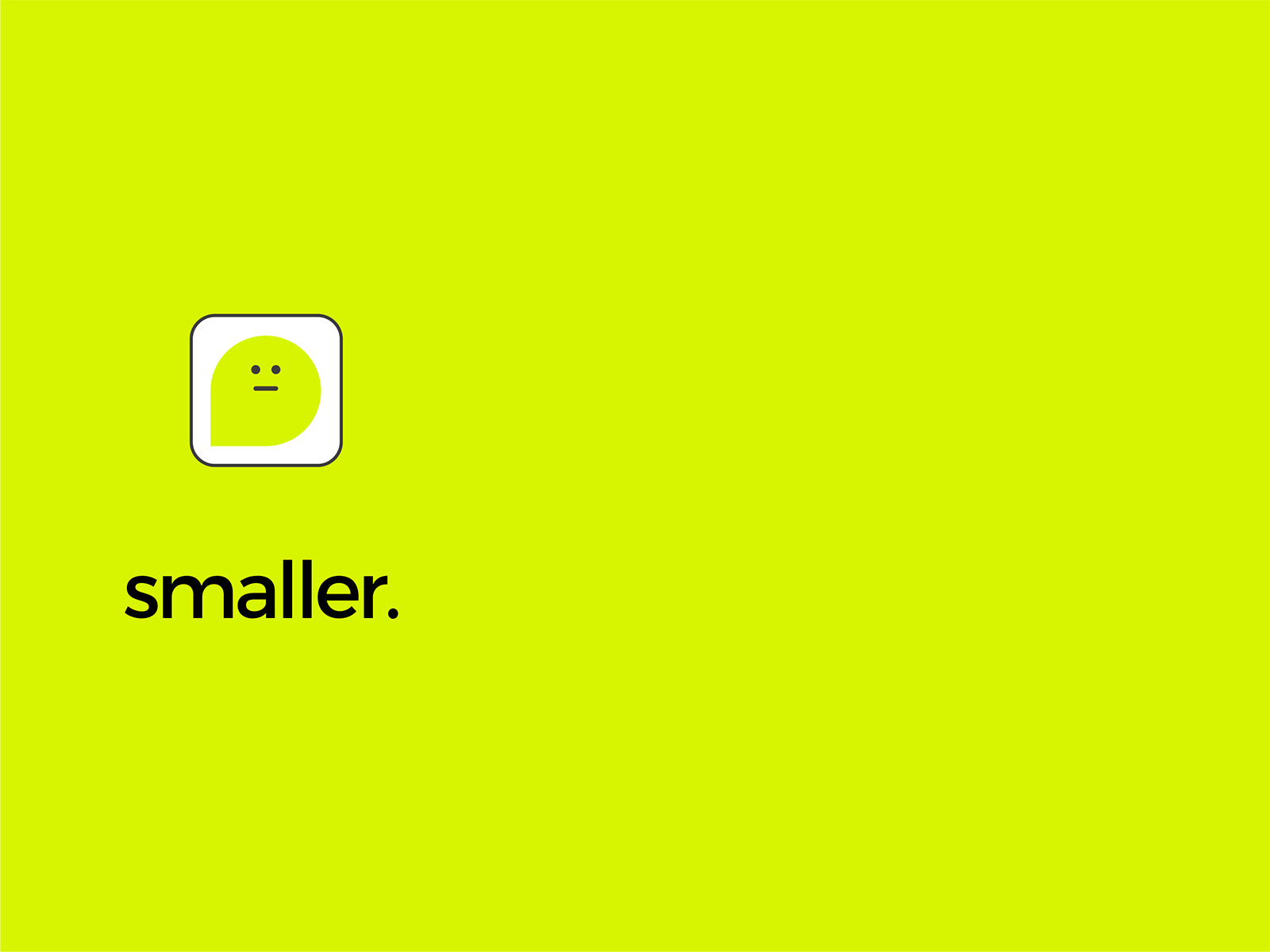 smaller. smarter. mightier. branding design logo