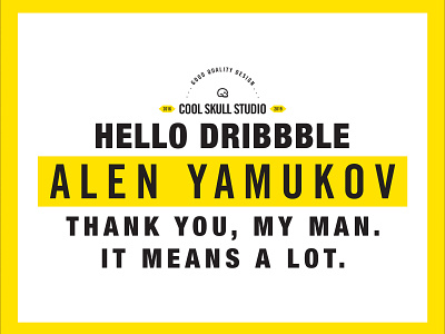 HELLO DRIBBBLE / THANKS TO ALEN YAMUKOV