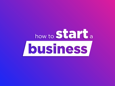 How to Start a Business