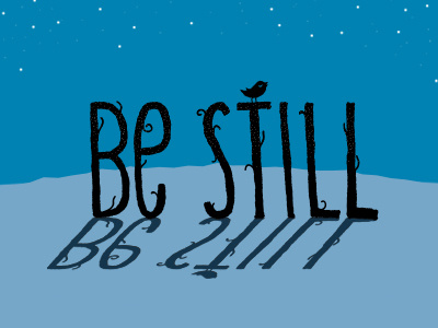 Be Still. art design handlettering lettering typography