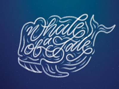 Whale of a tale. handmade lettering script whale