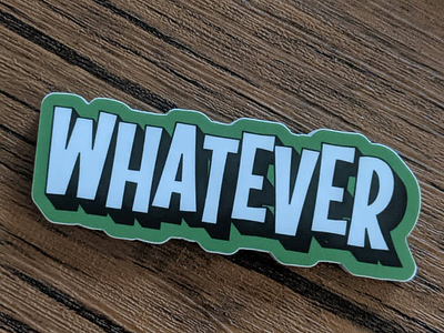 Whatever Sticker design graphic design stickers type typography