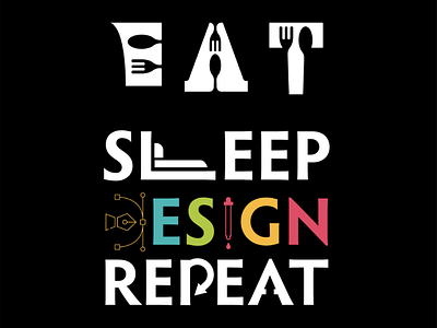 Eat 🔸Sleep 🔸Design 🔸Repeat