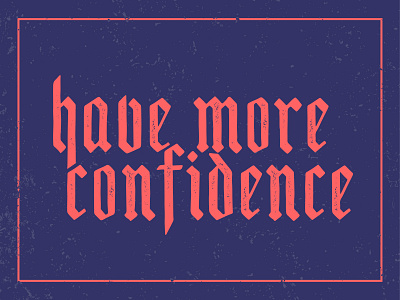 More confidence