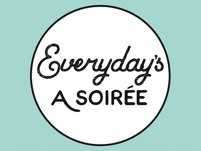 Everyday's A Soirée