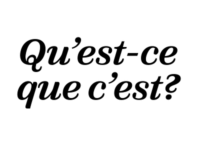 Qu’est-ce que c’est?