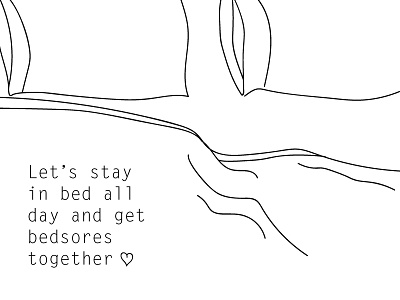 Let's stay in bed all day bed bedsores lazy line love pillow romance romantic sarcasm sheets simple valentine