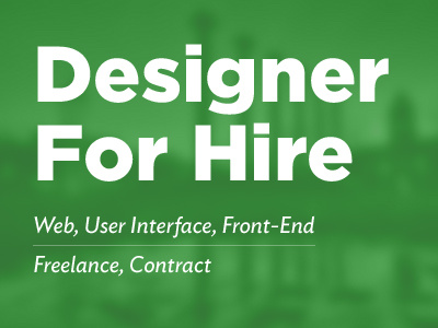 Designer For Hire - Web, User Interface, Front-End for hire freelance contract web design user interface design front end