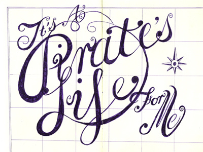 It's A Pirate's Life For Me illustration lettering moleskine typography