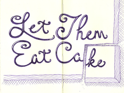 Let Them Eat Cake illustration lettering moleskine typography