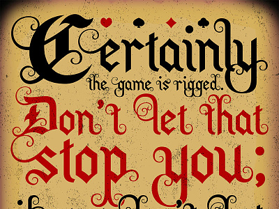 Certainly the game is rigged. filigree lazarus long lettering quote