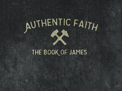 Authentic Faith: The Book of James