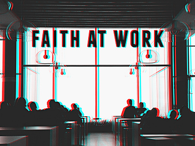 Faith At Work 3d faith sermon series work