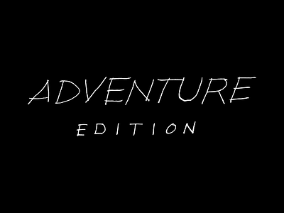 Adventure Edition adventure edition hand lettering type writing