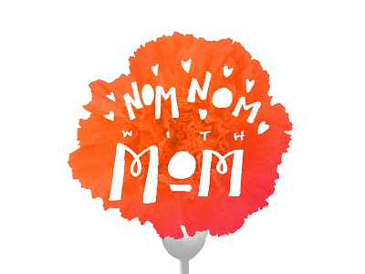 Nom Nom with Mom carnations flowers foodie mom mothers day