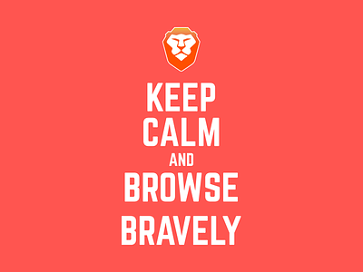 Keep Calm And Browse Bravely bebrave brave browser indobrave keep calm madebyvk