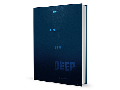 Don't Dive too Deep book books cover design feelings fun if self stuff type typography were