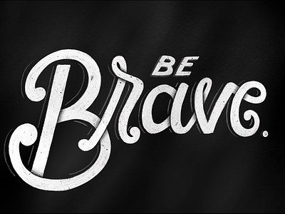 Be Brave hand-lettering lettering