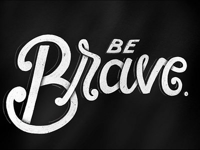 Be Brave