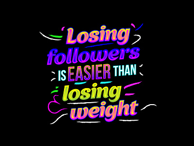 LOSING FOLLOWERS IS EASIER THAN LOSING WEIGHT instagram quote typography