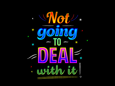 NOT GOING TO DEAL WITH IT quote typogaphy