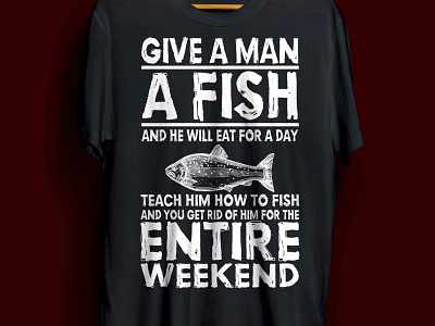 give a man a fish t-shirt