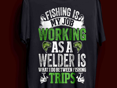 welding & fishing t-shirt fishing man welding