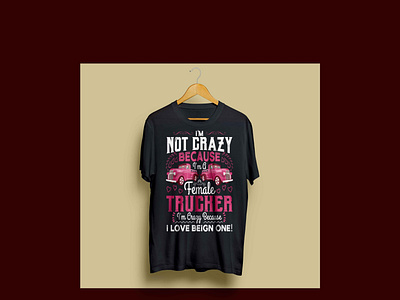 I'M NOT CRAZY FEMALE TRUCKER T-SHIRT complex cool funny gift gift for girl friend truck truck lover trucker woman