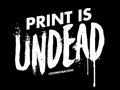 Print is UNDEAD branding design logo print slogan style guide typography undead zombie