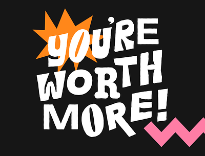 You're Worth More! design graphicdesign handlettering illustration lettering logo motivational quotes selfcare type type art typogaphy vector worth