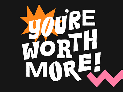 You're Worth More!