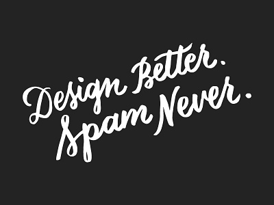 Design Better. Spam Never. design email hand lettering really good emails spam sticker