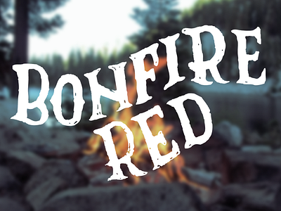 Bonfire Red bonfire red camping lettering typography