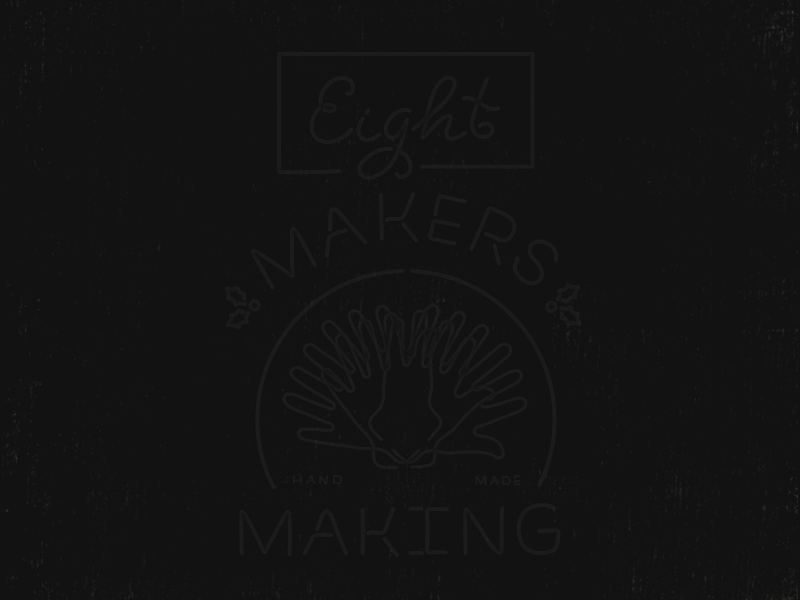 Eight Makers Making