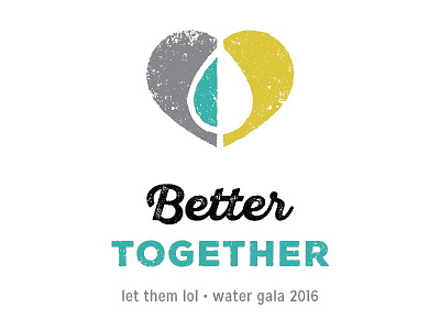Better Together Water Gala Logo 2016 2016 branding charity clean water gala let them lol logo nonprofit sierra leone water west africa