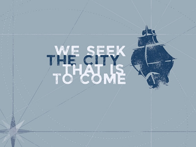 We Seek The City city compass custom illustration nautical seek ship texture type typography voyage