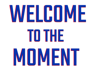 Welcome to the Moment 76ers basketball catchphrase inspirational moment motivational philadelphia quote sixers sticker welcome