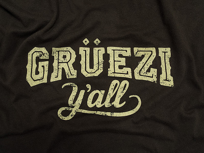 Grüezi Y'all design print screen print shirt t shirt texture type typography