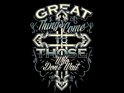 Great Things Come To Those Who Don't Wait design illustration vector