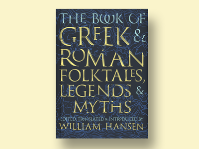 The Book of Greek and Roman Folktales Legends and Myths